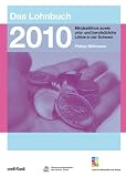 Das Lohnbuch 2010: Mindestlöhne sowie orts- und berufsübliche Löhne in der Schweiz