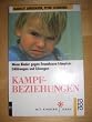 Kampfbeziehungen - Wenn Kinder gegen Erwachsene k�mpfen: Erkl�rungen und L�sungen
