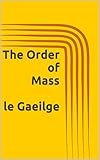 書評 The Order of Mass  le Gaeilge (English Edition) by miol mor