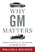 Why GM Matters: Inside the Race to Transform an American Icon