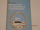Marxism and the sociology of trade unionism