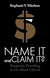 Name It and Claim It?: Prosperity Preaching in the Black Church