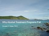 Why Alcohol Treatment Programs Fail