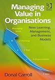 Managing value in organisations : new learning, management, and business models