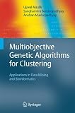 Multiobjective Genetic Algorithms for Clustering: Applications in Data Mining and Bioinformatics