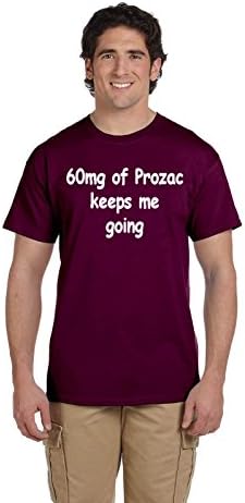 Mens 60mg of Prozac keeps me going T-Shirt - Maroon - X-Large