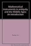 Mathematical instruments in antiquity and the Middle Ages : an introduction