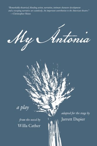 My Antonia - A Play Adapted from the Novel by Willa Cather