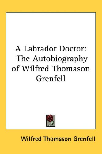 City Travel Guides Discounted  Books : A Labrador Doctor: The Autobiography of Wilfred Thomason Grenfell