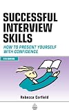 Successful Interview Skills: How to Present Yourself with Confidence