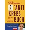 Das Antikrebs-Buch: Was uns sch�tzt: Vorbeugen und Nachsorgen mit nat�rlichen Mitteln