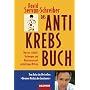 Das Antikrebs-Buch: Was uns sch�tzt: Vorbeugen und Nachsorgen mit nat�rlichen Mitteln