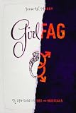 Girlfag: A Life Told in Sex and Musicals
