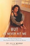 But He Never Hit Me: The Devastating Cost of Non-Physical Abuse to Girls and Women