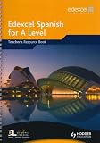 Edexcel Spanish for A Level: Teacher's Resource Book: Teacher's Resource Book