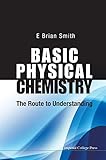 Basic physical chemistry : the route to understanding