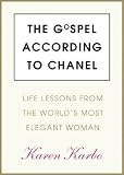 The Gospel According into Coco Chanel: Life Lessons from the World's Most Elegant Woman