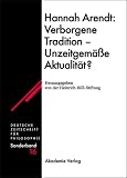 Produkt-Bild: Hannah Arendt: Verborgene Tradition - Unzeitgem&auml;&szlig;e Aktualit&auml;t?