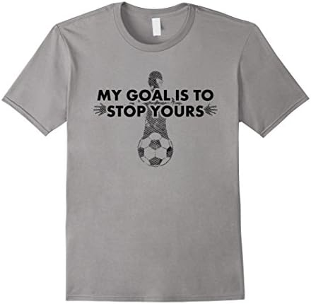 Men's My GOAL is to STOP Yours Goalie Goalkeeper T-Shirt Small Slate