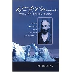 William Speirs Bruce: Polar Explorer and Scottish Nationalist