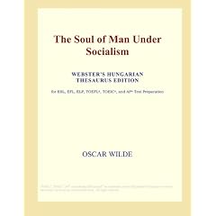 The Soul of Man Under Socialism (Webster's Hungarian Thesaurus Edition)