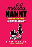 Malibu Nanny: Adventures of the Former Kardashian Nanny
