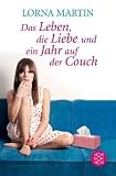 Das Leben, die Liebe und ein Jahr auf der Couch: Der Roman meines Lebens