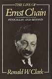 The life of Ernst Chain : penicillin and beyond