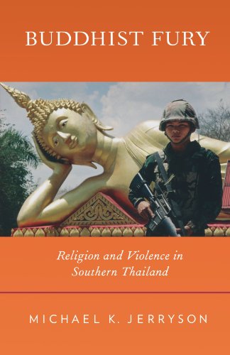 Buddhist Fury: Religion and Violence in Southern Thailand