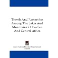 Travels And Researches Among The Lakes And Mountains Of Eastern And Central Africa by  James Frederick Elton and Henry Bernard Cotterill