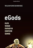 eGods : faith versus fantasy in computer gaming