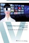 Medienkonvergenz und HbbTV: Die Zukun...