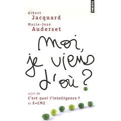 Moi, je viens d'o� ? suivi de C'est quoi l'intelligence ? et E = CM2