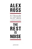 The rest is noise : A l'écoute du XXe siècle, la modernité en musique