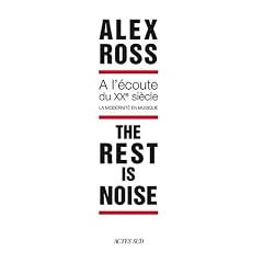 The rest is noise : A l'�coute du XXe si�cle, la modernit� en musique