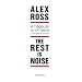 The rest is noise : A l'�coute du XXe si�cle, la modernit� en musique
