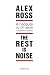 The rest is noise : A l'écoute du XXe siècle, la modernité en musique