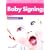Joseph Garcia's Complete Guide to Babysigning