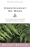 By Melody Beattie: Codependent No More: How to Stop Controlling Others and Start Caring for Yourself Second (2nd) Edition