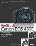 Das Profibuch Canon EOS 450D: Kameratechnik - RAW Konvertierung - Fotoschule