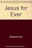 Jesus for ever : facts and faith