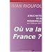 Le bloc-notes de la Pr�sidentielle, juin 2006 - juin 2007 : O� va la France ?