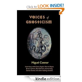 Voices of Gnosticism: Interviews with Elaine Pagels, Marvin Meyer, Bart Ehrman, Bruce Chilton and Other Leading Scholars