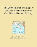 Buku tentang Gas Water Heater item: The 2009 Import and Export Market for Instantaneous Gas Water Heaters in Italy