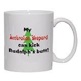 My Australian Shepard Can Kick Rudolph's Butt Mug for Coffee / Hot Beverage (choice of sizes and colors)