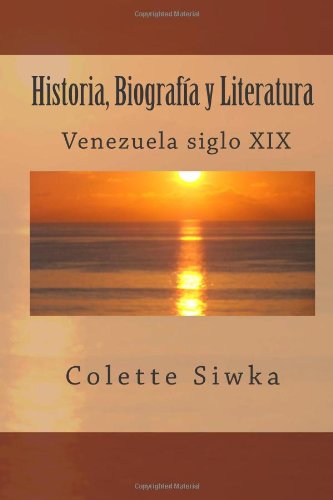 Historia, Biograf[ia y Literatura, Venezuela siglo XIX (Spanish Edition)