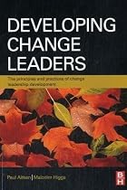Developing Change Leaders: The principles and practices of change leadership development