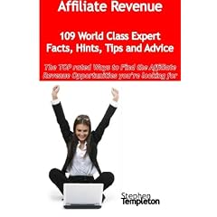Affiliate Revenue - 109 World Class Expert Facts, Hints, Tips and Advice - the TOP Rated Ways To Find the Affiliate Revenue Opportunities You're Looking for
