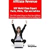 Affiliate Revenue - 109 World Class Expert Facts, Hints, Tips and Advice - the TOP Rated Ways To Find the Affiliate Revenue Opportunities You're Looking for