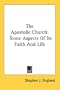 The Apostolic Church: Some Aspects Of Its Faith And Life
